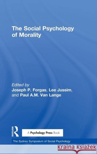 The Social Psychology of Morality Joseph P. Forgas Lee Jussim Paul A. M. Va 9781138929067 Psychology Press