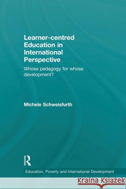 Learner-centred Education in International Perspective: Whose pedagogy for whose development? Schweisfurth, Michele 9781138929319