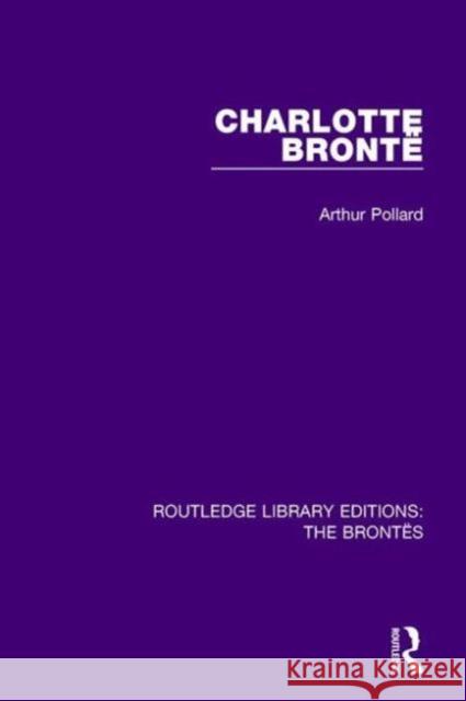 Charlotte Brontë Pollard, Arthur 9781138929555 Routledge