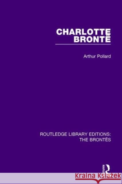 Charlotte Brontë Pollard, Arthur 9781138929555