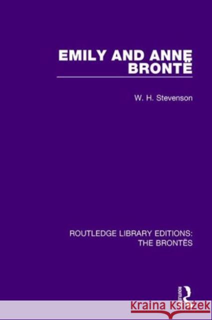 Emily and Anne Brontë Stevenson, W. H. 9781138929609 Routledge