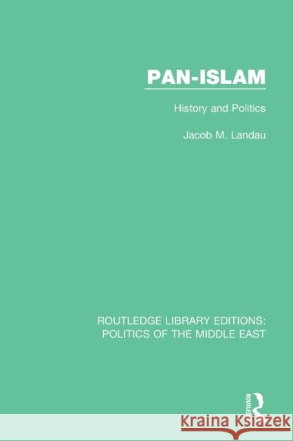 Pan-Islam: History and Politics Jacob M. Landau 9781138930414