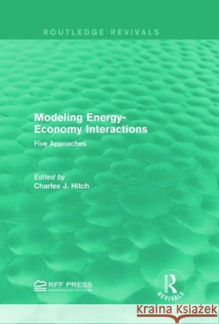 Modeling Energy-Economy Interactions: Five Appoaches  9781138930476 Taylor & Francis Group