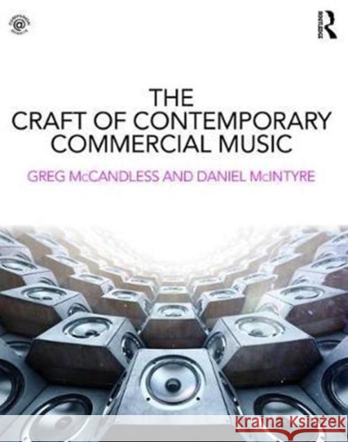 The Craft of Contemporary Commercial Music Greg McCandless Daniel McIntyre 9781138930629