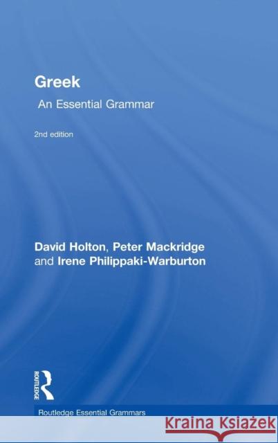 Greek: An Essential Grammar David Holton Peter Mackridge Irene Philippaki-Warburton 9781138930674 Routledge