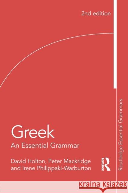 Greek: An Essential Grammar David Holton Peter Mackridge Irene Philippaki-Warburton 9781138930681