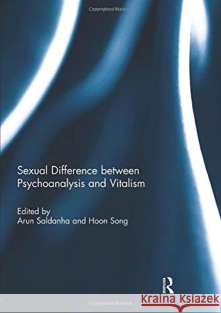 Sexual Difference Between Psychoanalysis and Vitalism  9781138930858 Taylor & Francis Group