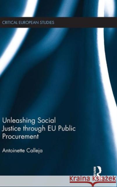 Unleashing Social Justice Through Eu Public Procurement Antoinette Calleja 9781138930896 Routledge