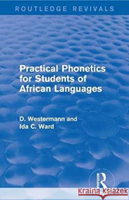 Practical Phonetics for Students of African Languages D. Westermann Ida C. Ward 9781138930940 Routledge