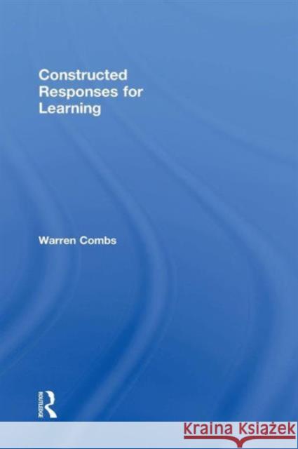 Constructed Responses for Learning Warren Combs 9781138931022 Routledge