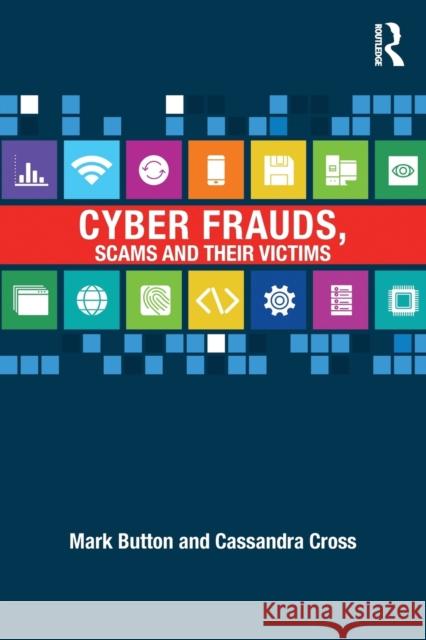 Cyber Frauds, Scams and their Victims Button, Mark 9781138931206