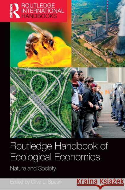 Routledge Handbook of Ecological Economics: Nature and Society Clive L. Spash 9781138931510 Routledge