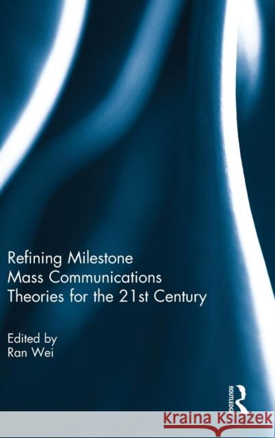 Refining Milestone Mass Communications Theories for the 21st Century  9781138932159 Taylor & Francis Group