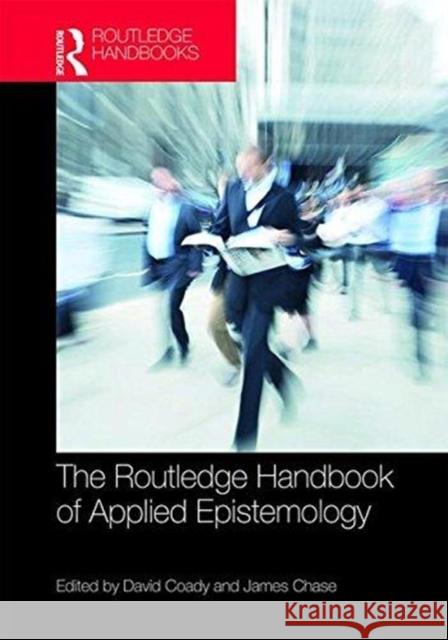 The Routledge Handbook of Applied Epistemology David Coady James Chase 9781138932654 Routledge