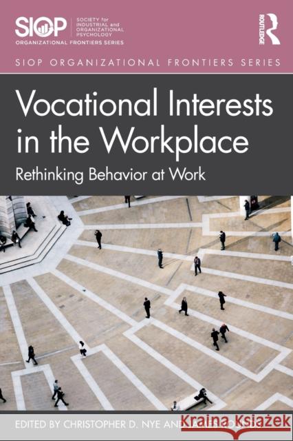 Vocational Interests in the Workplace: Rethinking Behavior at Work Christopher Nye James Rounds 9781138932883 Routledge