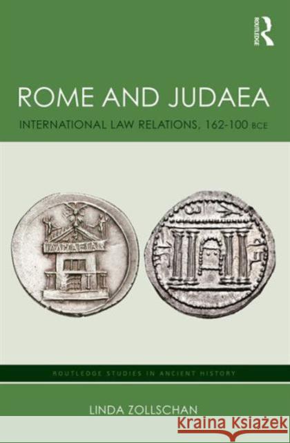 Rome and Judaea: International Law Relations, 162-100 Bce Linda Zollschan 9781138932913 Routledge