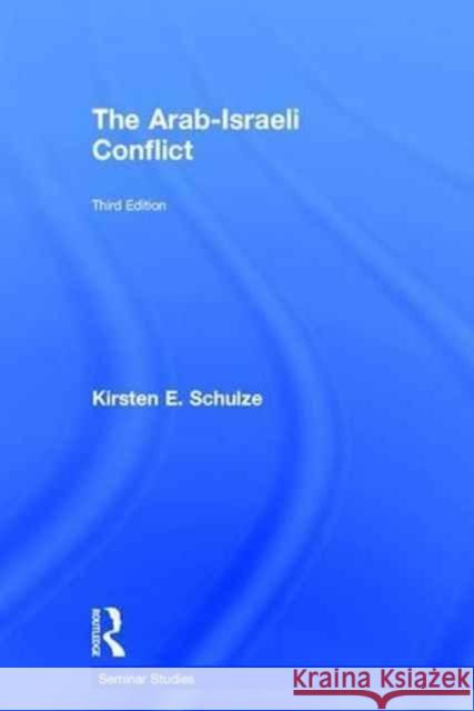 The Arab-Israeli Conflict Kirsten E. Schulze 9781138933347 Routledge