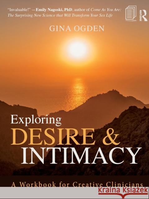 Exploring Desire and Intimacy: A Workbook for Creative Clinicians Ogden, Gina 9781138933774