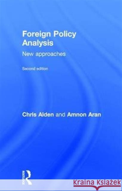 Foreign Policy Analysis: New approaches Alden, Chris 9781138934283