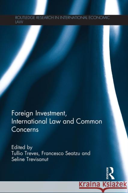 Foreign Investment, International Law and Common Concerns  9781138935198 Taylor & Francis Group
