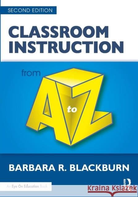 Classroom Instruction from A to Z Barbara R. Blackburn 9781138935952