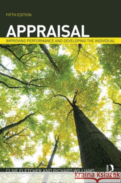 Appraisal: Improving Performance and Developing the Individual Clive Fletcher Richard Williams  9781138936102 Taylor and Francis