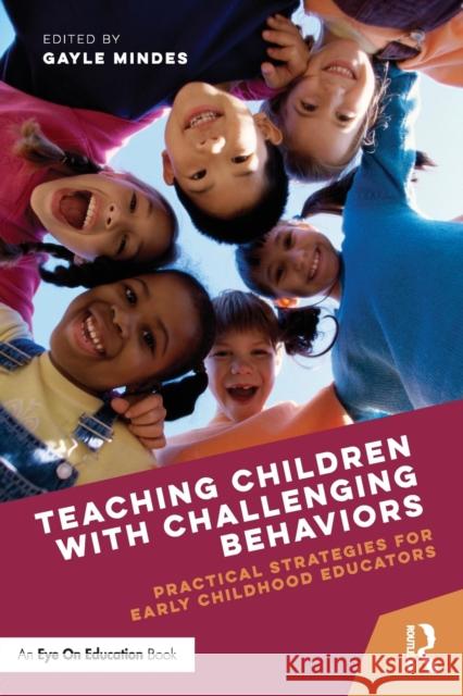 Teaching Children with Challenging Behaviors: Practical Strategies for Early Childhood Educators Gayle Mindes 9781138936225