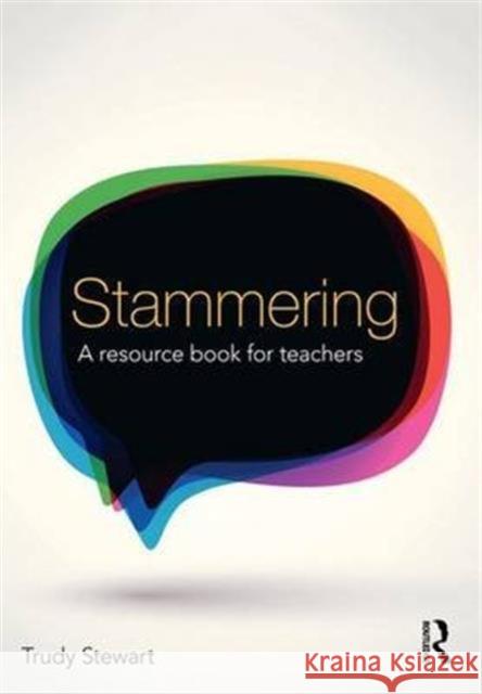 Stammering: A Resource Book for Teachers Trudy Stewart   9781138936287 Taylor and Francis