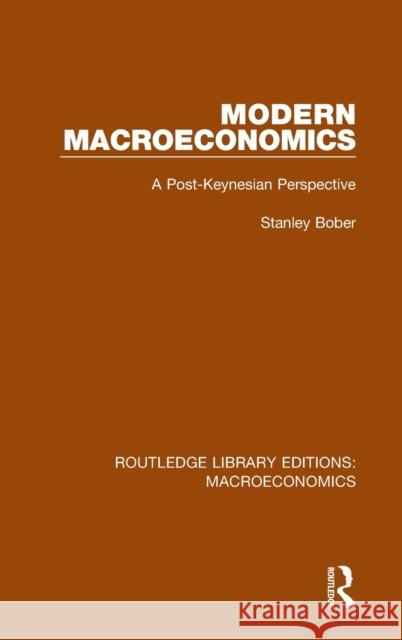 Modern Macroeconomics: A Post-Keynesian Perspective Stanley Bober 9781138936348 Routledge