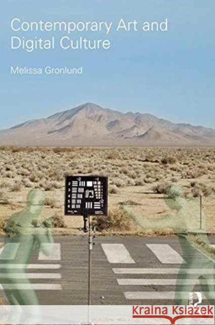 Contemporary Art and Digital Culture Melissa Gronlund 9781138936447 Routledge