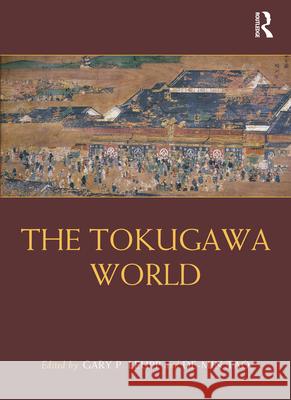 The Tokugawa World Gary Leupp 9781138936850 Routledge