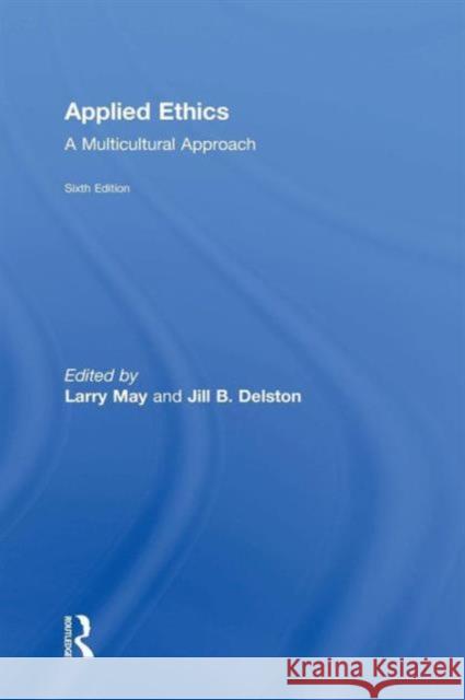 Applied Ethics: A Multicultural Approach Larry May Jill Deltson 9781138936928 Routledge