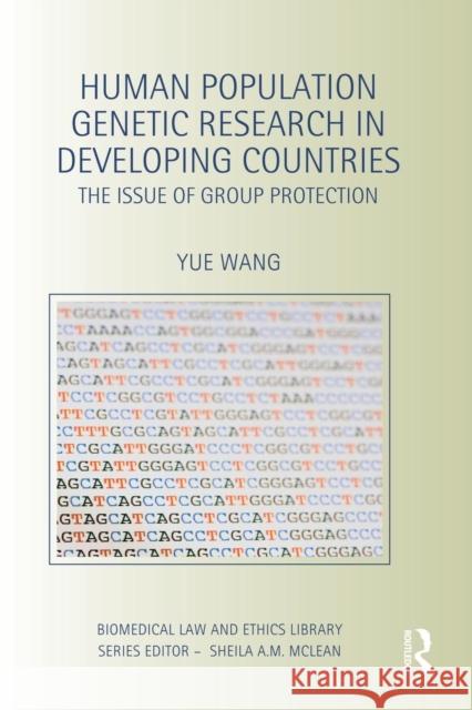 Human Population Genetic Research in Developing Countries: The Issue of Group Protection Yue Wang 9781138937505 Taylor & Francis Group