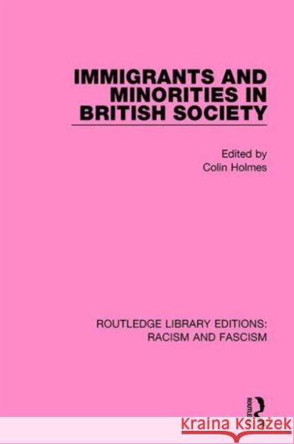 Immigrants and Minorities in British Society Colin Holmes 9781138937628 Taylor & Francis Group