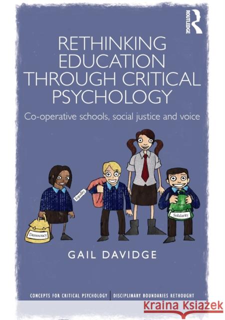 Rethinking Education Through Critical Psychology: Cooperative Schools, Social Justice and Voice Gail Davidge   9781138937741 Taylor and Francis
