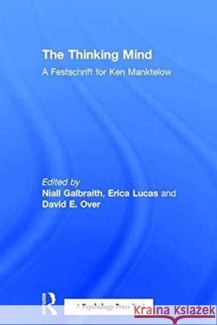 The Thinking Mind: A Festschrift for Ken Manktelow Niall Galbraith David Over Erica Lucas 9781138937864 Psychology Press