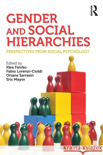 Gender and Social Hierarchies: Perspectives from Social Psychology Klea Faniko Fabio Lorenzi-Cioldi Oriane Sarrasin 9781138938113