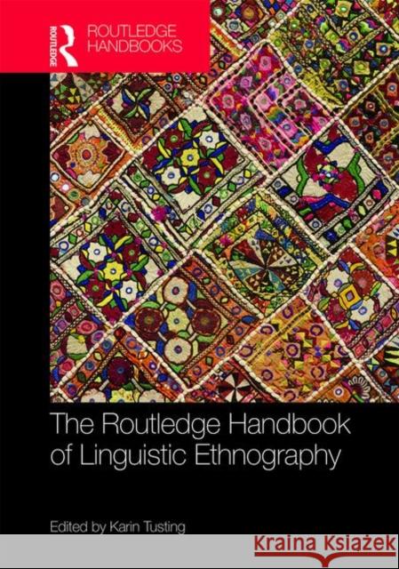 The Routledge Handbook of Linguistic Ethnography Karin Tusting 9781138938168 Routledge