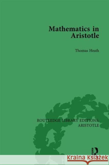 Mathematics in Aristotle Heath Sir Thomas L                       Thomas Heath 9781138938359 Routledge