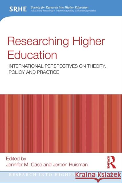 Researching Higher Education: International perspectives on theory, policy and practice Case, Jennifer M. 9781138938847 Routledge