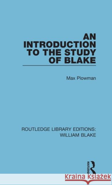 An Introduction to the Study of Blake Max Plowman 9781138939158 Routledge