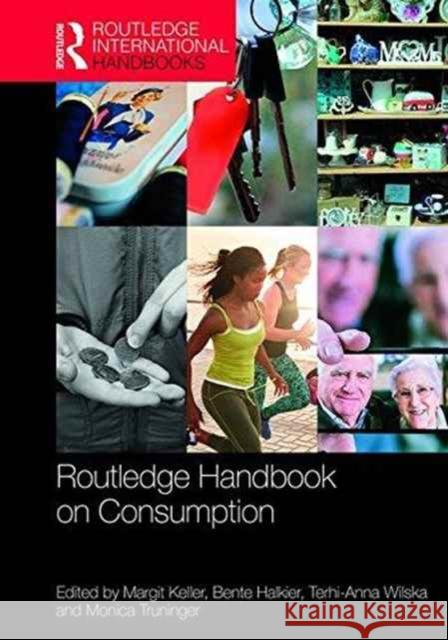 Routledge Handbook on Consumption Margit Keller Bente Halkier Terhi-Anna Wilska 9781138939387