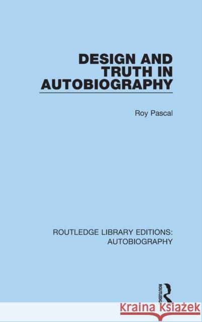 Design and Truth in Autobiography Roy Pascal 9781138939486 Routledge