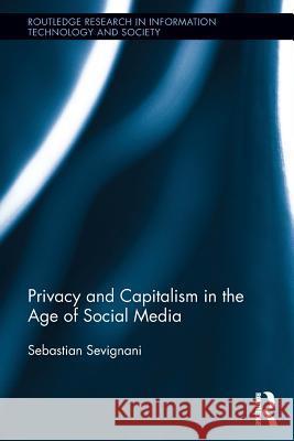 Privacy and Capitalism in the Age of Social Media Sebastian Sevignani 9781138940000 Routledge