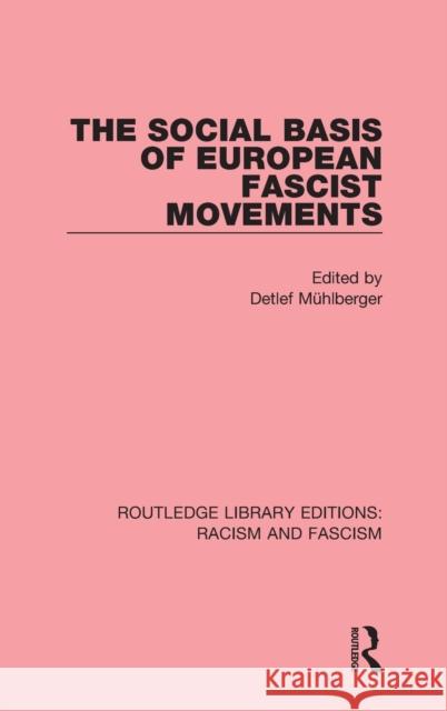 The Social Basis of European Fascist Movements Detlef Muhlberger 9781138940192 Routledge