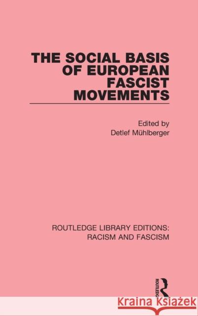 The Social Basis of European Fascist Movements Detlef Muhlberger 9781138940192