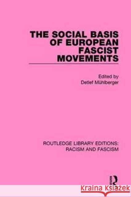 The Social Basis of European Fascist Movements Detlef Muhlberger 9781138940291 Routledge