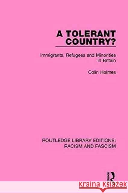 A Tolerant Country?: Immigrants, Refugees and Minorities Colin Holmes 9781138940451 Routledge