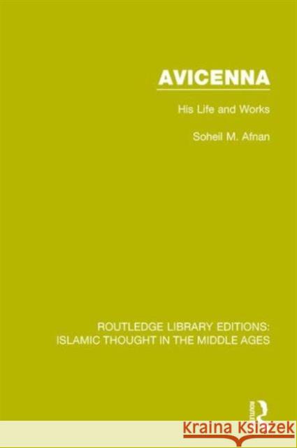 Avicenna: His Life and Works Soheil M. Afnan   9781138940567