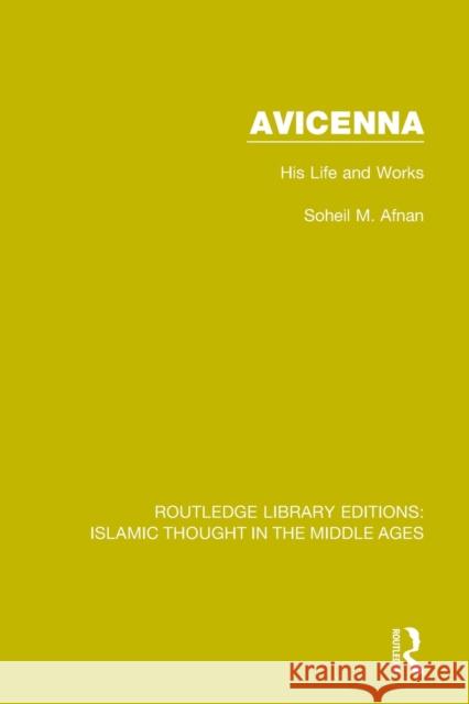 Avicenna: His Life and Works Soheil M. Afnan 9781138940581